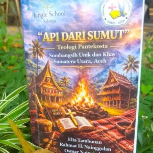 API DARI SUMUT: Teologi Pantekosta Sumbangsih   Unik dan Khas Sumatera Utara, Aceh
