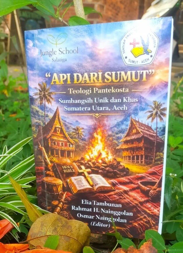 API DARI SUMUT- Teologi Pantekosta Sumbangsih Unik dan Khas Sumatera Utara - Aceh
